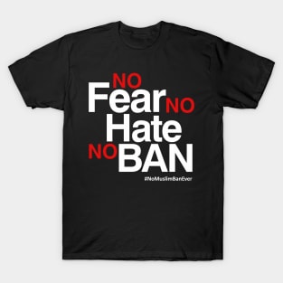 No Muslim Ban Ever T-Shirt, No Fear No Hate No Ban T-Shirt